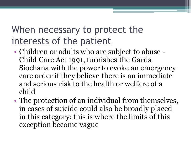 When necessary to protect the interests of the patient Children or adults who are